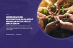 Memahami Dan Menerapkan Gaya Hidup Berkelanjutan Untuk Masa Depan