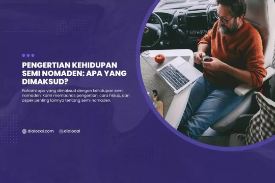 Pengertian Kehidupan Semi Nomaden Apa Yang Dimaksud?