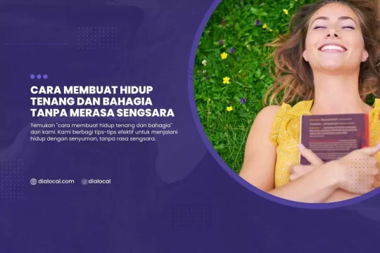Cara Membuat Hidup Tenang Dan Bahagia Tanpa Merasa Sengsara