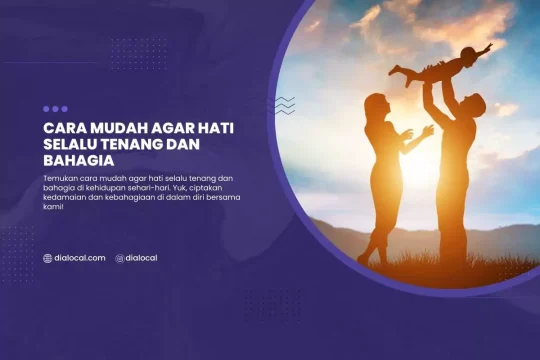 Cara Mudah Agar Hati Selalu Tenang Dan Bahagia