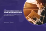 Kiat Sukses Dan Inspirasi Dalam Mengejar Passion
