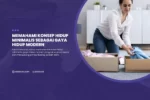 Memahami Konsep Hidup Minimalis Sebagai Gaya Hidup Modern