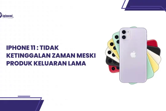 Iphone 11 Tidak Ketinggalan Zaman Meski Produk Keluaran Lama