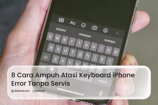 8 Cara Ampuh Atasi Keyboard iPhone Error Tanpa Servis